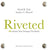 Riveted: 44 Values that Change the World