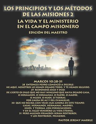 Los Principios Y Los Métodos de Las Misiones 2 (Edición del Maestro): La Vida Y El Ministerio En El Campo Misionero