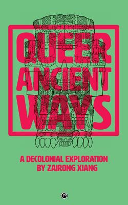 Queer Ancient Ways: A Decolonial Exploration