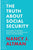 The Truth About Social Security: The Founders' Words Refute Revisionist History, Zombie Lies, and Common Misunderstandings