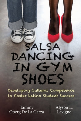 Salsa Dancing in Gym Shoes: Developing Cultural Competence to Foster Latino Student Success