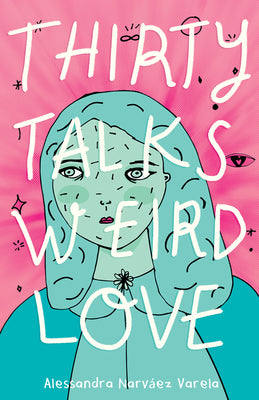 Thirty Talks Weird Love