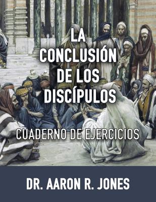 La Conclusion de los Discipulos: Cuaderno de Ejercicios