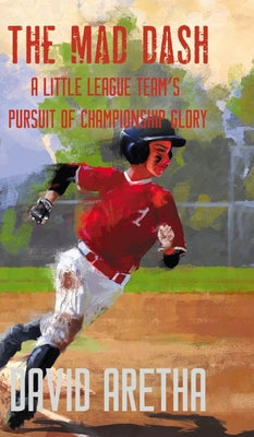 The Mad Dash: A Little League Team's Pursuit of Championship Glory