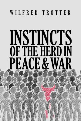 Instincts of the Herd in Peace and War