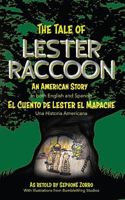 The Tale of Lester Raccoon: An American Story: El Cuento de Lester el Mapache: Una Historia Americana