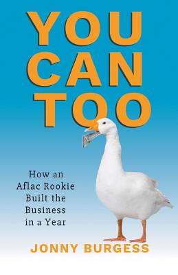 You Can Too: How an Aflac Rookie Built the Business in a Year