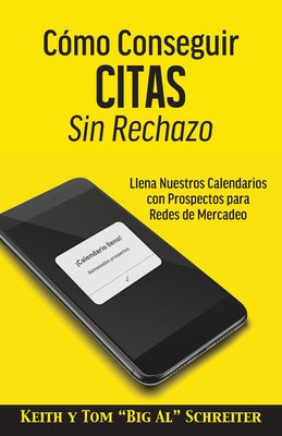 Cómo Conseguir Citas Sin Rechazo: Llena Nuestros Calendarios con Prospectos para Redes de Mercadeo