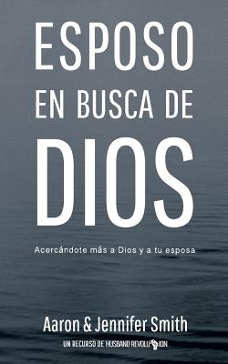 Esposo En Busca De Dios: Acercandote mas a Dios y a tu esposa