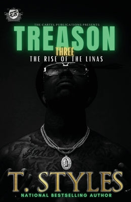 Treason 3: The Rise Of The Linas (The Cartel Publications Presents)