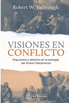 Visiones en Conflicto: Populismo y elitismo en la teología del Nuevo Testamento