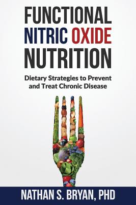 Functional Nitric Oxide Nutrition: Dietary Strategies to Prevent and Treat Chronic Disease