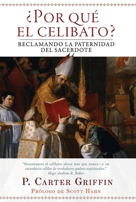 ¿Por qué el celibato?: Reclamando la paternidad del sacerdote