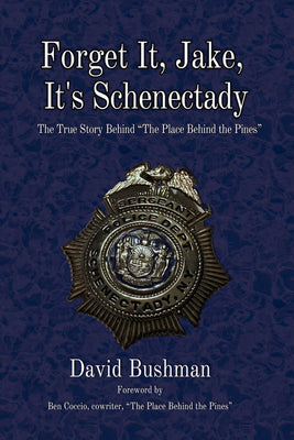 Forget It, Jake, It's Schenectady: The True Story Behind 