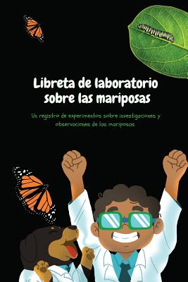 Libreta de laboratorio sobre las mariposas: Exploraciones de Papi y César