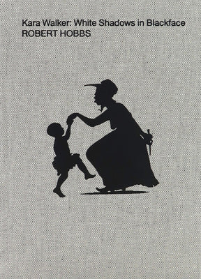 Kara Walker: White Shadows in Blackface