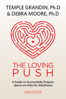 The Loving Push, 2nd Edition: A Guide to Successfully Prepare Spectrum Kids for Adulthood