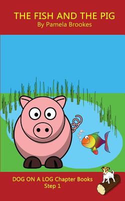 The Fish and The Pig Chapter Book: Sound-Out Phonics Books Help Developing Readers, including Students with Dyslexia, Learn to Read (Step 1 in a Syste