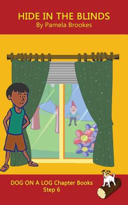 Hide In The Blinds Chapter Book: Sound-Out Phonics Books Help Developing Readers, including Students with Dyslexia, Learn to Read (Step 6 in a Systema