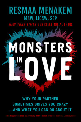 Monsters in Love: Why Your Partner Sometimes Drives You Crazy--And What You Can Do about It