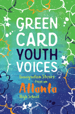 Immigration Stories from an Atlanta High School: Green Card Youth Voices