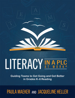 Literacy in a Plc at Work(r): Guiding Teams to Get Going and Get Better in Grades K-6 Reading (Implement the Plc at Work(r) Process to Support Stude