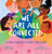 We Are All Connected: Taking care of each other & the earth