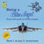 Being a Blue Angel: Every Kid's Guide to the Blue Angels