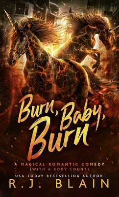 Burn, Baby, Burn: A Magical Romantic Comedy (with a body count)