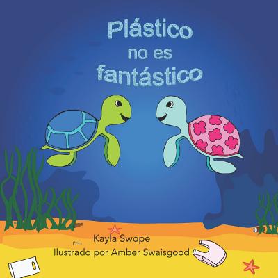 Plastico no es fantastico: Plastic is not Fantastic