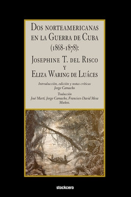 Dos norteamericanas en la Guerra de Cuba (1868-1878): Josephine T. del Risco y Eliza Waring de Luáces