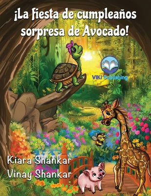 ¡La fiesta de cumpleaños sorpresa de Avocado! (Avocado's Surprise Birthday Party! - Spanish Edition)