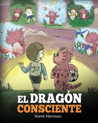 El Dragón Consciente: (The Mindful Dragon) Un libro de dragones sobre la conciencia plena. Un adorable cuento infantil para enseñar a los ni