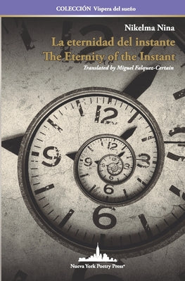 La eternidad del instante: The Eternity of the Instant (Bilingual edition)