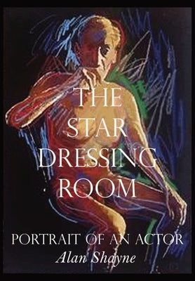 The Star Dressing Room: Portrait of an Actor