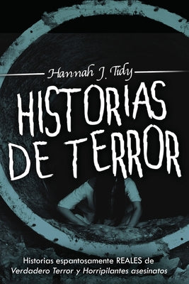 Historias de Terror: Historias espantosamente REALES de Verdadero Terror y Horripilantes asesinatos