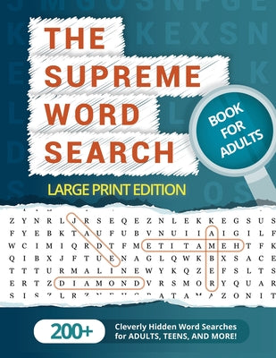 The Supreme Word Search Book for Adults - Large Print Edition: Over 200 Cleverly Hidden Word Searches for Adults, Teens, and More!