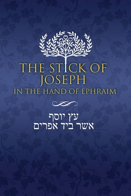 The Stick of Joseph in the Hand of Ephraim