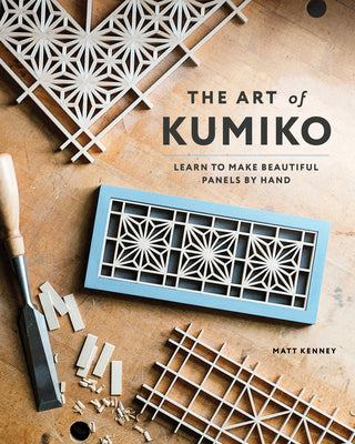 The Art of Kumiko: Learn to Make Beautiful Panels by Hand