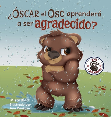 ¿Óscar el Oso aprenderá a ser agradecido?: Can Grunt the Grizzly Learn to Be Grateful? (Spanish Edition)