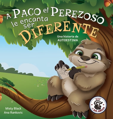 A Paco el Perezoso le encanta ser diferente: Una historia de autoestima: Sloan the Sloth Loves Being Different (Spanish Edition)