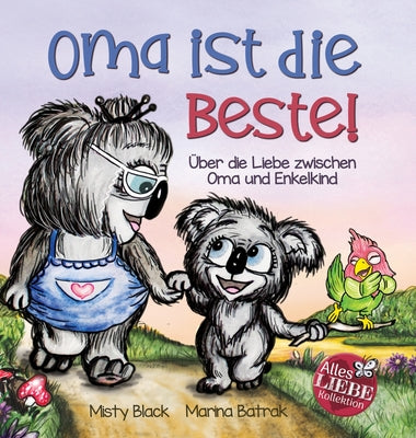 Oma ist die Beste!: Über die Liebe zwischen Oma und Enkelkind (Grandmas Are for Love German Edition)