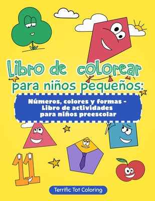 Libro de colorear para niños pequeños: Números, colores y formas - Libro de actividades para niños preescolar (Spanish Edition)