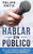 Hablar en Público: Tips y Estrategias para Superar el Miedo a Hablar en Público y Dar un Discurso Poderoso (Public speaking spanish versi