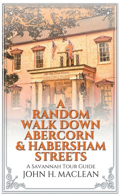 A Random Walk Down Abercorn & Habersham Streets: A Savannah Tour Guide