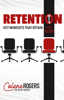 Retention: Key Mindsets That Retain Top Talent