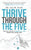 Thrive Through the Five: Practical Truths to Powerfully Lead through Challenging Times