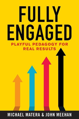 Fully Engaged: Playful Pedagogy for Real Results