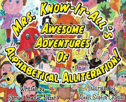 Mrs. Know-It-All's Awesome Adventures of Alphabetical Alliteration!