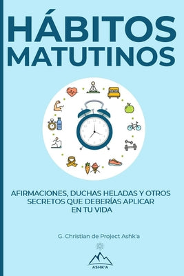 Hábitos Matutinos: Afirmaciones, Duchas Heladas y Otros Secretos Que Deberías Aplicar en Tu Vida